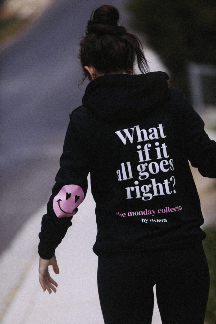 “What if it all goes right?” Black Hoodie