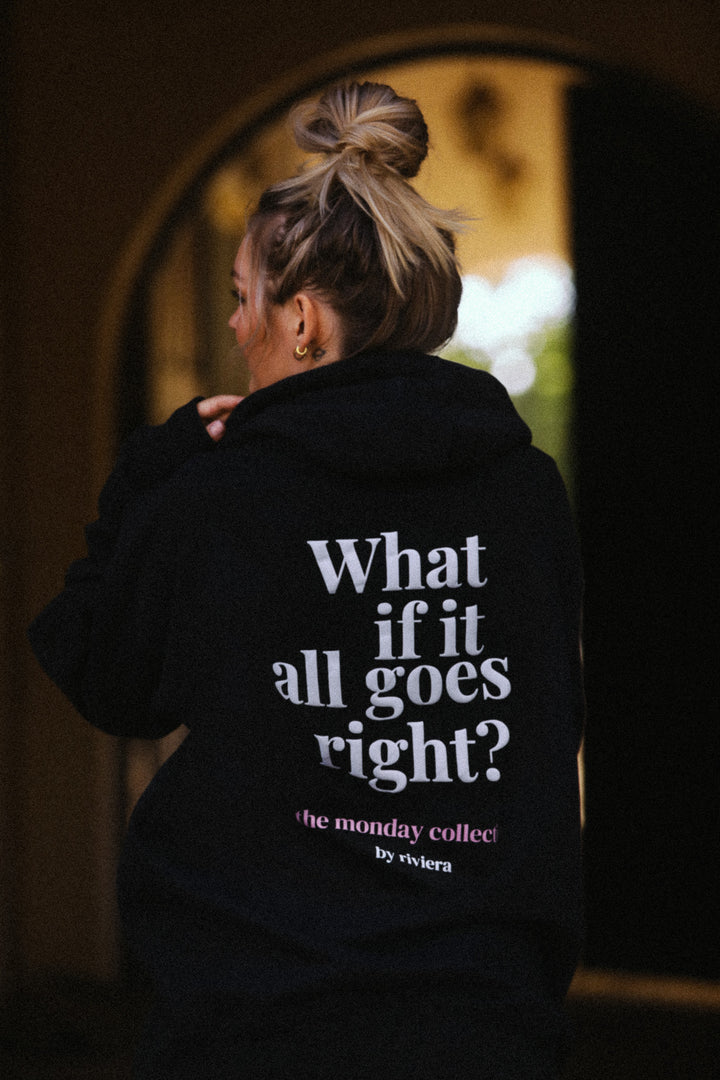 “What if it all goes right?” Black Hoodie